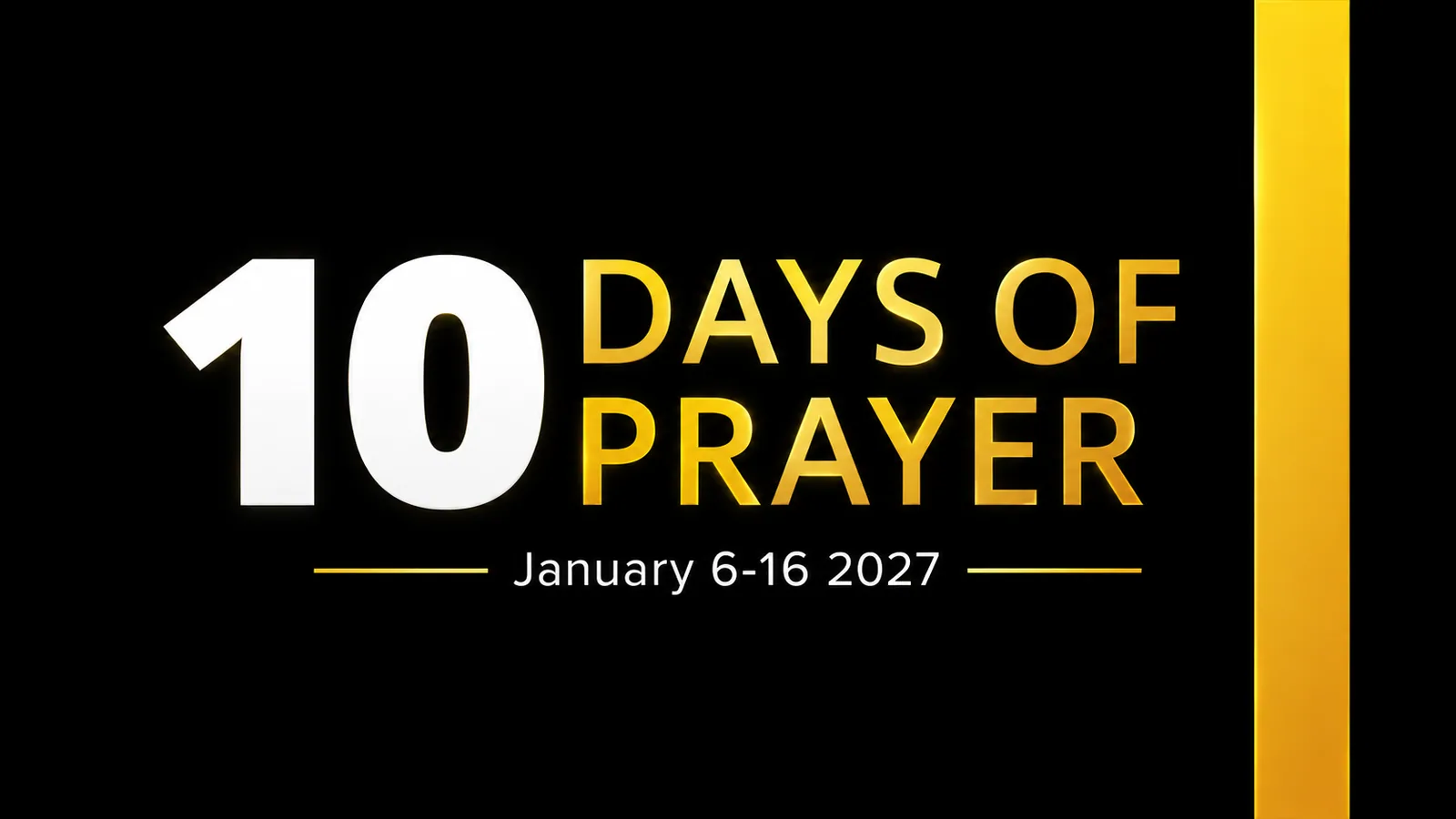 10 Days of Prayer — January 6 to 16, 2027